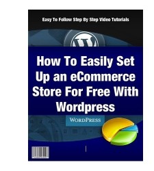 How to Set up Your Own eCommerce Store For Free With WordPress – Step By Step Video Tutorials